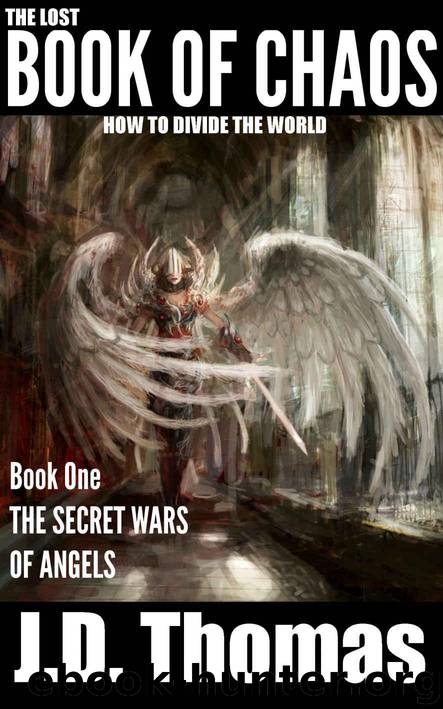 The Lost Book of Chaos: How to Divide the World (The Secret Wars of Angels 1) by Thomas J.D
