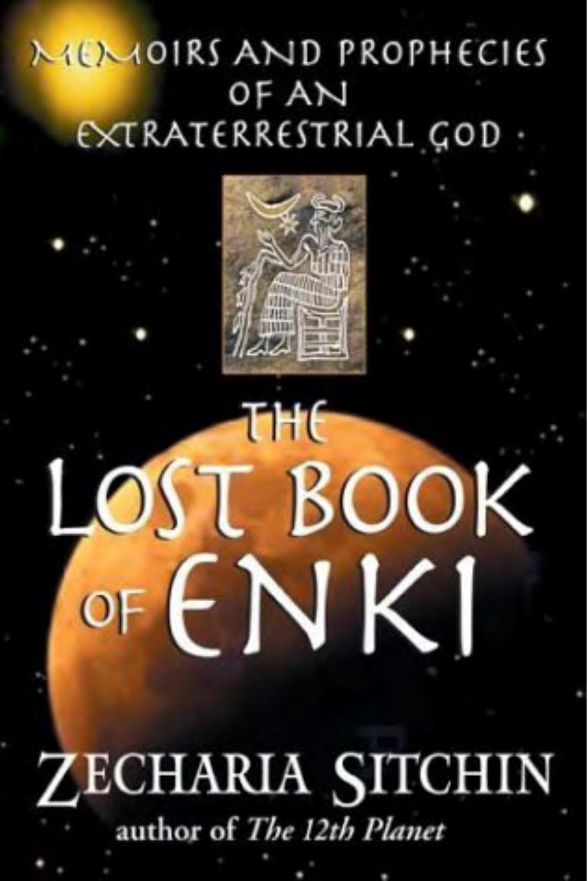 The Lost Book of Enki: Memoirs and Prophecies of an Extraterrestrial God by Zecharia Sitchin