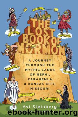 The Lost Book of Mormon: A Journey Through the Mythic Lands of Nephi, Zarahemla, and Kansas City, Missouri by Avi Steinberg
