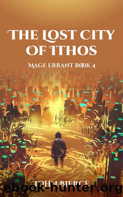 The Lost City of Ithos: Mage Errant Book 4 by John Bierce