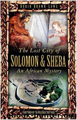 The Lost City of Solomon and Sheba by Robin Brown-Lowe