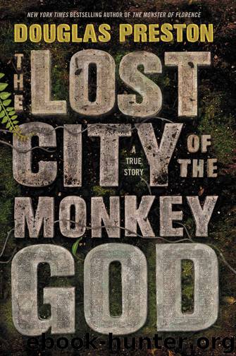 The Lost City of the Monkey God: A True Story by Douglas Preston
