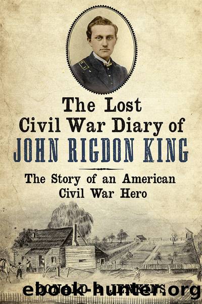 The Lost Civil War Diary of Captain John Rigdon King by Donald B Jenkins