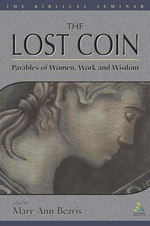 The Lost Coin : Parables of Women, Work, and Wisdom by Mary Ann Beavis