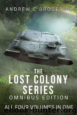 The Lost Colony Series: Omnibus Edition: All Four Volumes in One by Andrew C Broderick