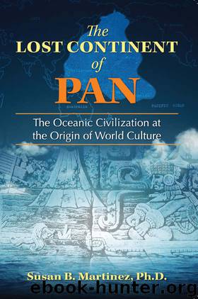 The Lost Continent of Pan: The Oceanic Civilization at the Origin of World Culture by Martinez Ph.D. Susan B