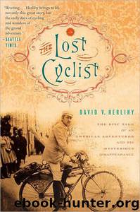 The Lost Cyclist: The Epic Tale of an American Adventurer and His Mysterious Disappearance by David Herlihy