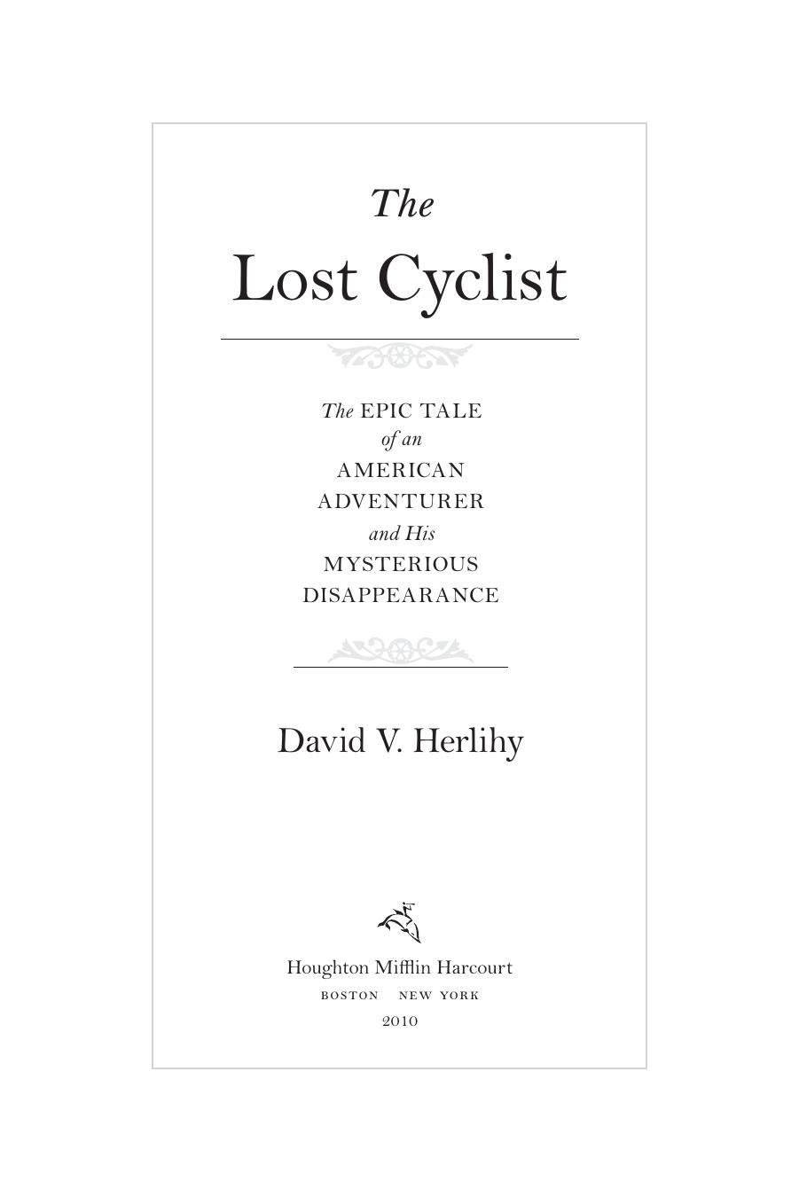 The Lost Cyclist: The Epic Tale of an American Adventurer and His Mysterious Disappearance by David V. Herlihy