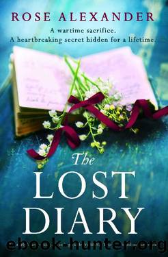 The Lost Diary: An utterly heartbreaking and unforgettable World War Two novel based on true events by Rose Alexander