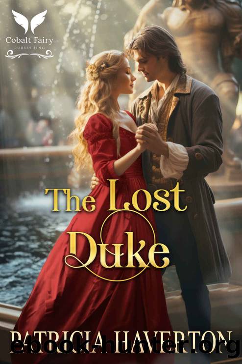 The Lost Duke: A Historical Regency Romance Novel by Patricia Haverton