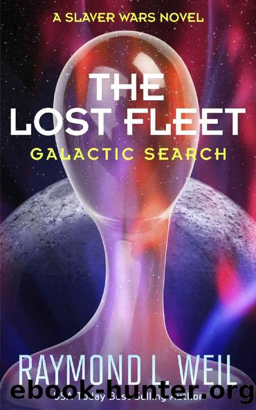The Lost Fleet: Galactic Search: A Slaver Wars Novel by Raymond L. Weil