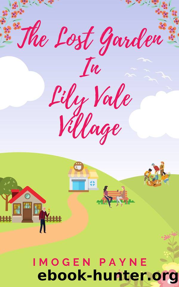 The Lost Garden in Lily Vale Village (Lily Vale Village Book 9): An uplifting, heart-warming and hilarious romantic comedy set in the British countryside by Imogen Payne