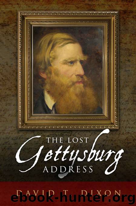 The Lost Gettysburg Address by David T. Dixon