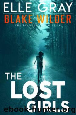 The Lost Girls (Blake Wilder FBI Mystery Thriller Book 6) by Elle Gray
