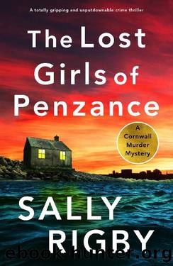 The Lost Girls of Penzance: A BRAND NEW totally gripping and unputdownable crime thriller (A Cornwall Murder Mystery Book 1) by Sally Rigby