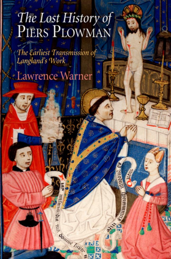 The Lost History of "Piers Plowman": The Earliest Transmission of Langland's Work by By Lawrence Warner