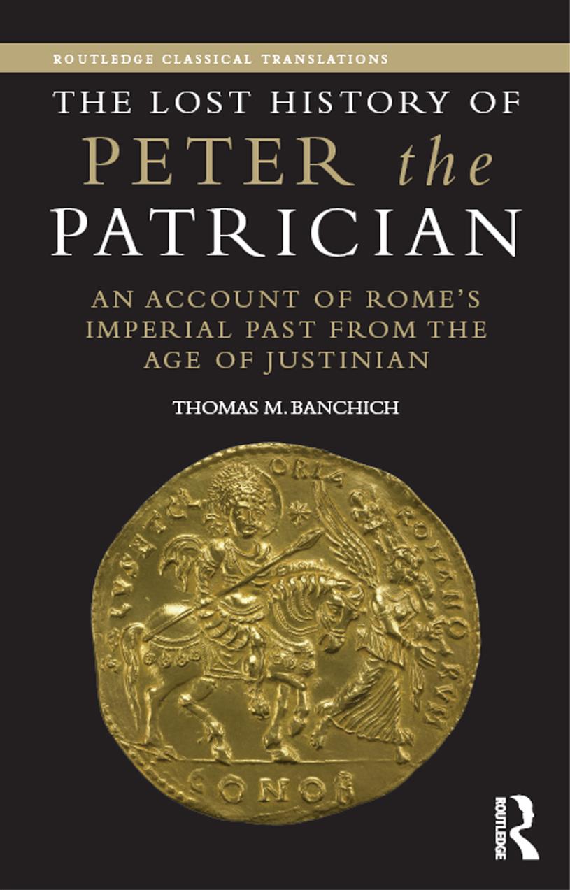 The Lost History of Peter the Patrician: An Account of Rome’s Imperial Past from the Age of Justinian by Thomas M. Banchich