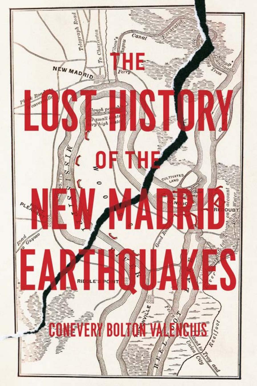 The Lost History of the New Madrid Earthquakes by Conevery Bolton Valencius