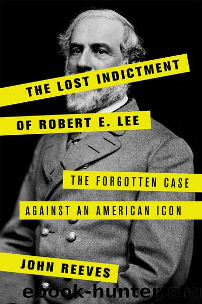 The Lost Indictment of Robert E. Lee by John Reeves