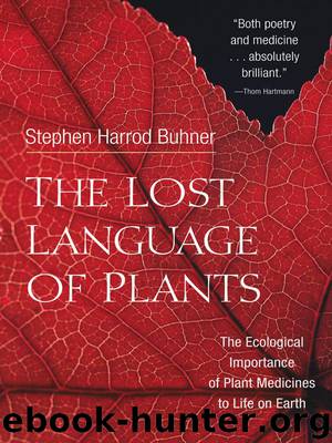 The Lost Language of Plants: The Ecological Importance of Plant Medicines to Life on Earth by Stephen Harrod Buhner