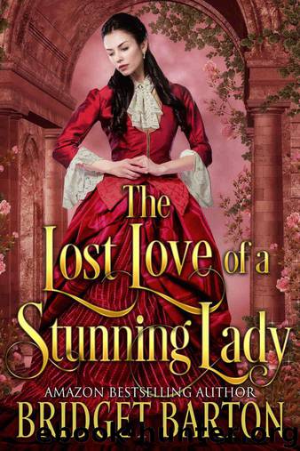 The Lost Love of a Stunning Lady: A Historical Regency Romance Book by Barton Bridget