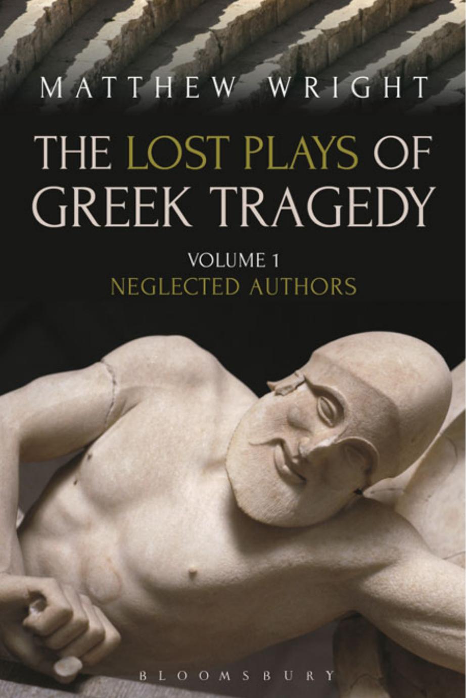 The Lost Plays of Greek Tragedy (Volume 1): Neglected Authors by Matthew Wright