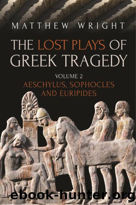 The Lost Plays of Greek Tragedy (Volume 2) by Wright Matthew;