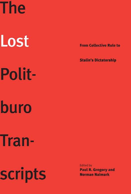 The Lost Politburo Transcripts: From Collective Rule to Stalin's Dictatorship by Paul R. Gregory Prof. Norman Naimark