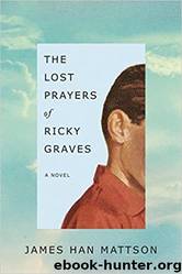 The Lost Prayers of Ricky Graves by James Han Mattson