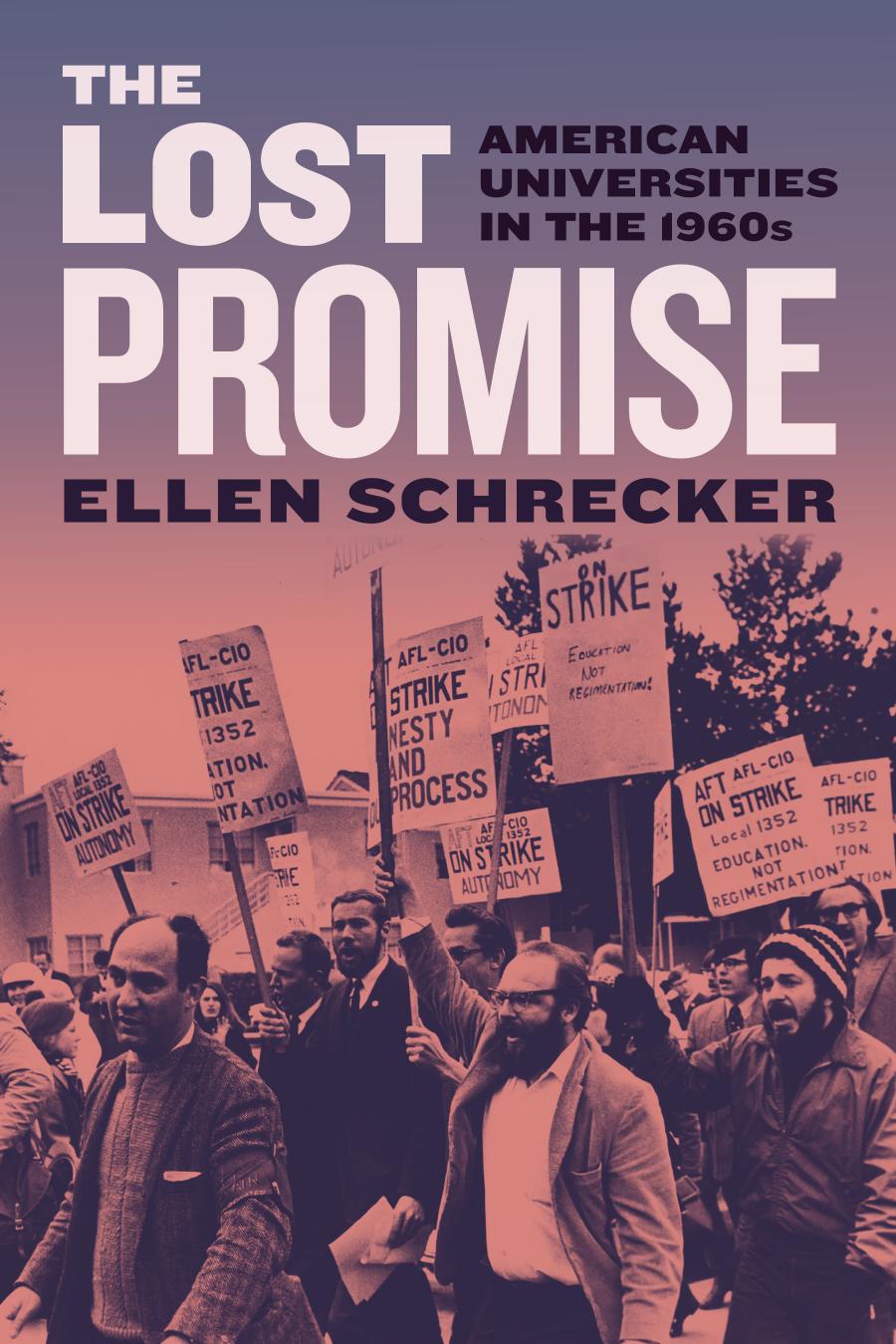 The Lost Promise: American Universities in the 1960s by Ellen Schrecker