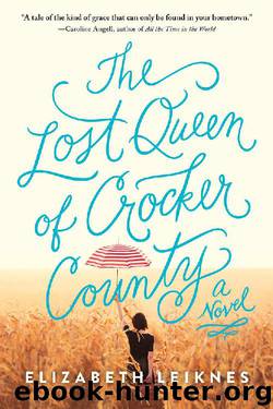 The Lost Queen of Crocker County: A Novel by Elizabeth Leiknes