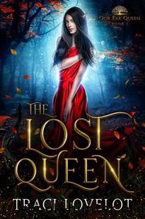 The Lost Queen: A Fantasy Romance (Our Fae Queen Book 1) by Traci Lovelot