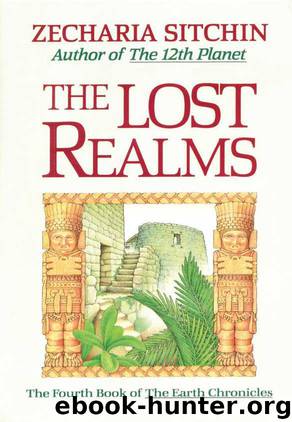 The Lost Realms (Book IV) (Earth Chronicles 4) by Sitchin Zecharia