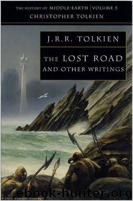 The Lost Road and Other Writings by J. R. R. Tolkien Christopher Tolkien