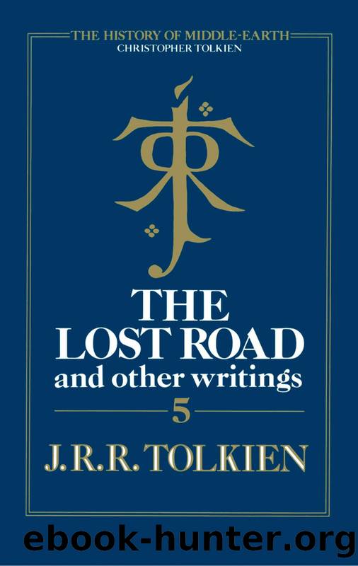 The Lost Road and Other Writings by J. R. R. Tolkien