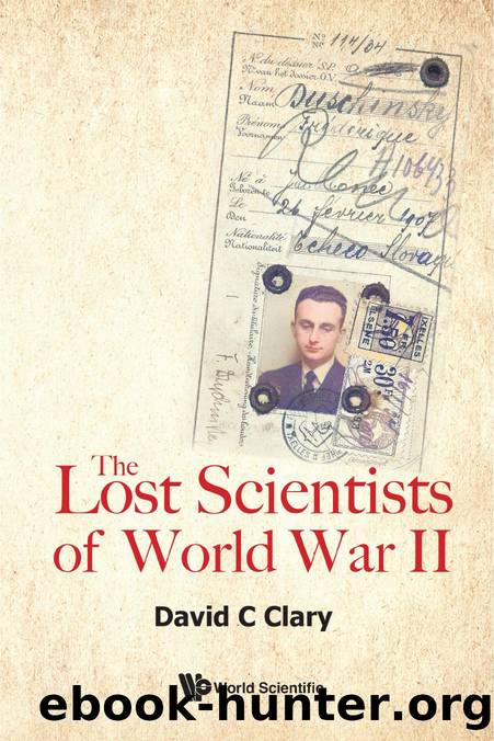 The Lost Scientists of World War II (316 Pages) by David C Clary