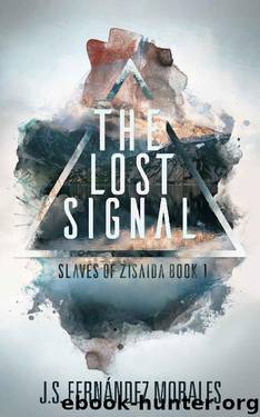 The Lost Signal (Slaves of Zisaida Book 1) by J.S. Fernandez Morales