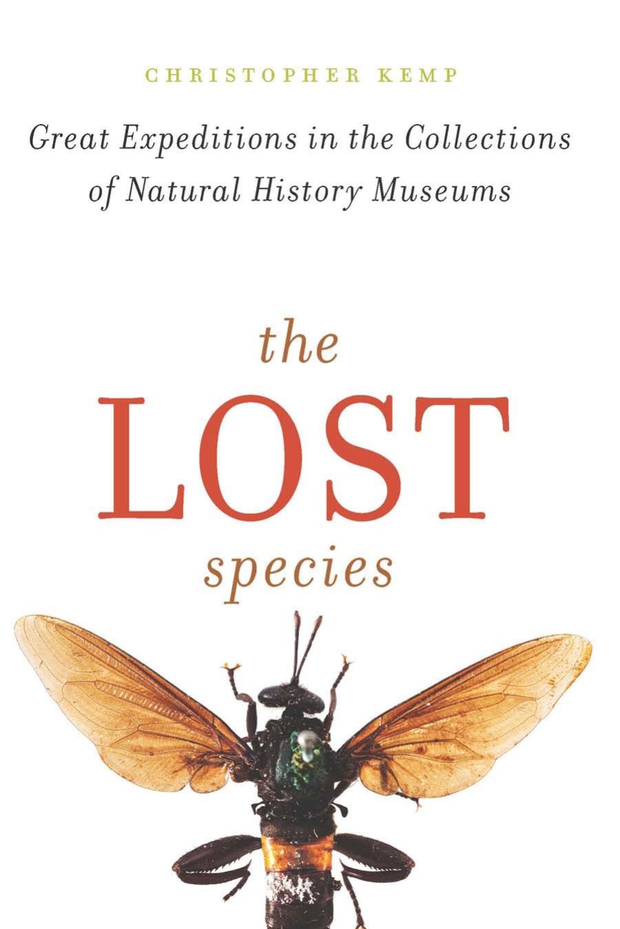 The Lost Species : Great Expeditions in the Collections of Natural History Museums by Unknow