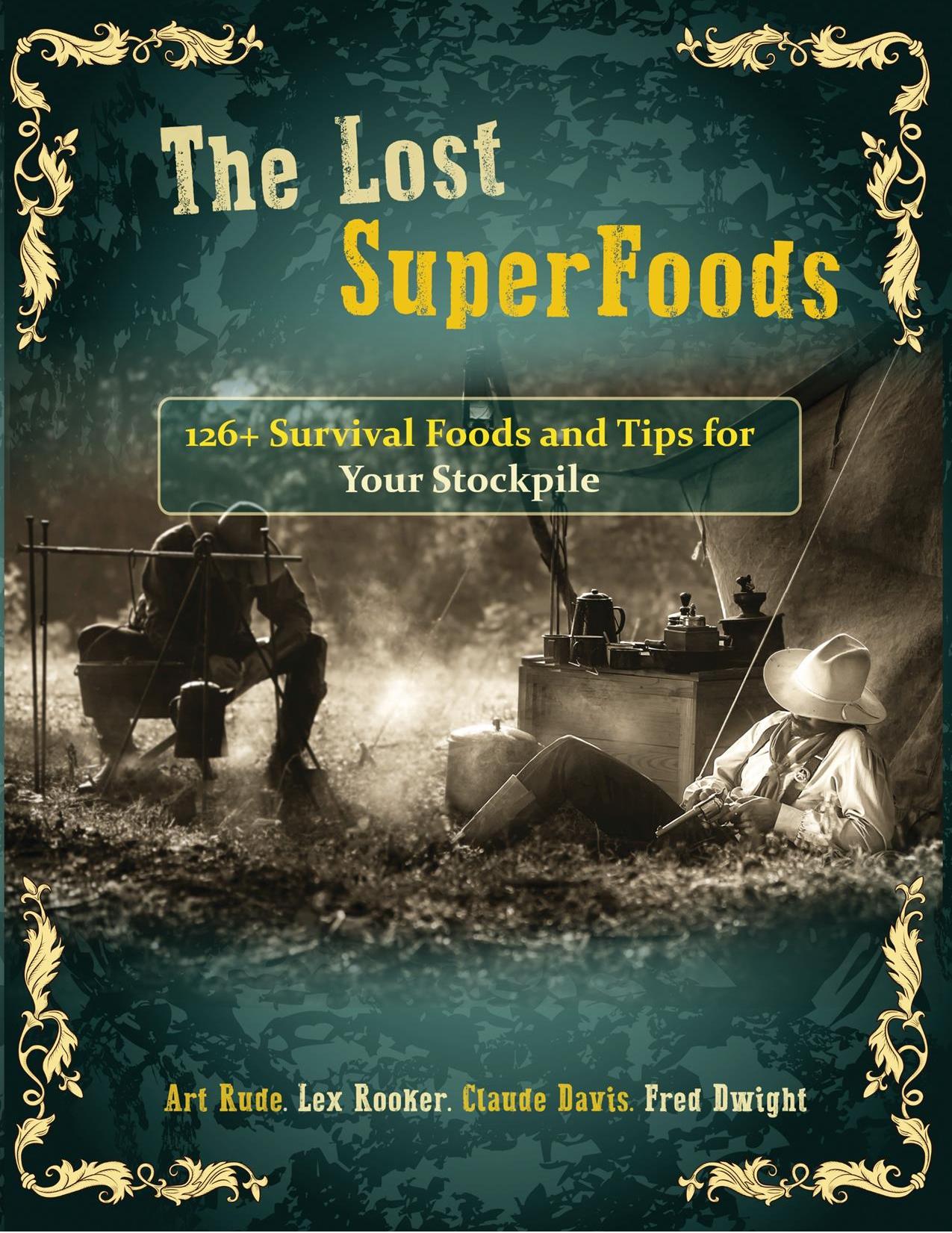 The Lost SuperFoods 126+ Survival Foods and Tips for Your Stockpile by Fred Dwight Art Rude by Unknown