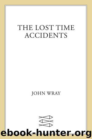 The Lost Time Accidents by Wray John