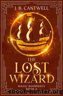 The Lost Wizard: Magic Doorways Book 2 by J. B. Cantwell