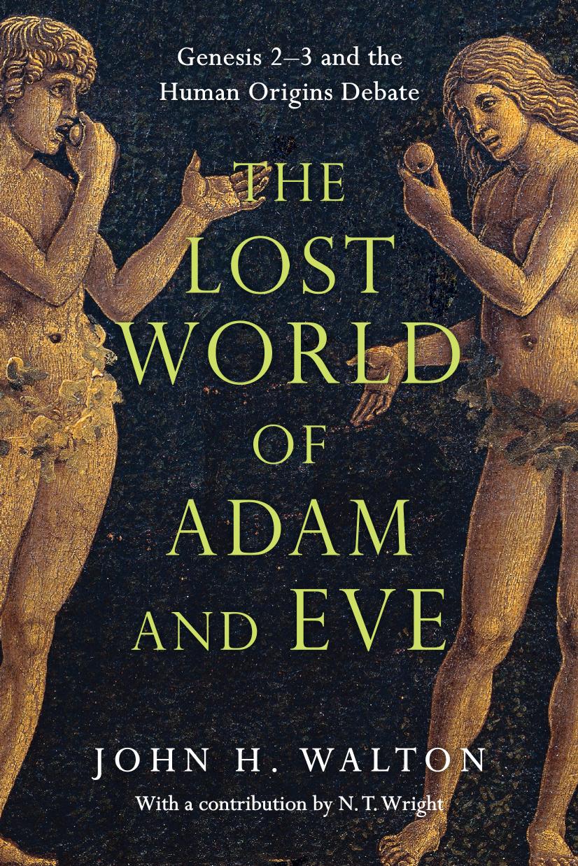 The Lost World of Adam and Eve: Genesis 2-3 and the Human Origins Debate by Walton