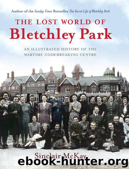 The Lost World of Bletchley Park by Sinclair McKay