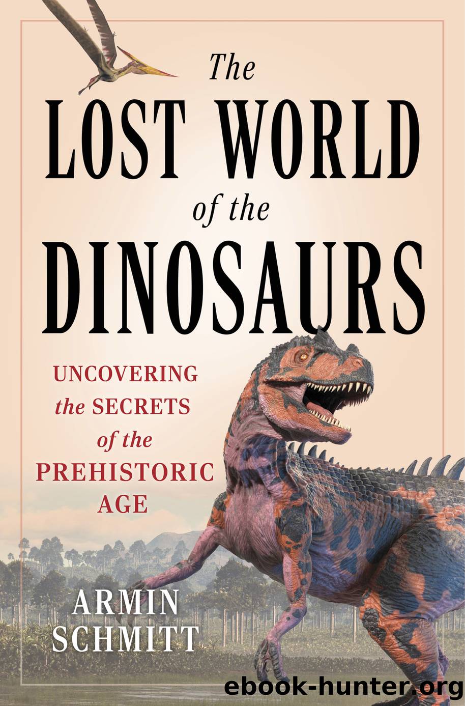 The Lost World of the Dinosaurs by Armin Schmitt