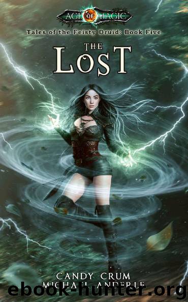 The Lost: Age Of Magic - A Kurtherian Gambit Series (Tales of the Feisty Druid Book 5) by Candy Crum & Michael Anderle
