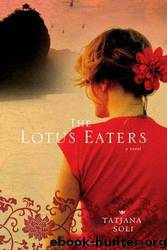 The Lotus Eaters: A Novel by Tatjana Soli