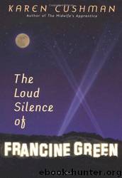 The Loud Silence of Francine Green by Karen Cushman