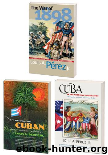 The Louis A. Pérez Jr. Cuba Trilogy, Omnibus E-book by LOUIS A. PÉREZ JR