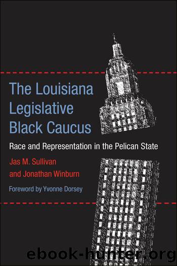 The Louisiana Legislative Black Caucus: Race and Representation in the Pelican State by Jas M. Sullivan & Jonathan Winburn