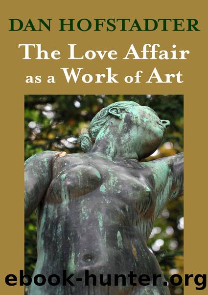 The Love Affair as a Work of Art by Dan Hofstadter